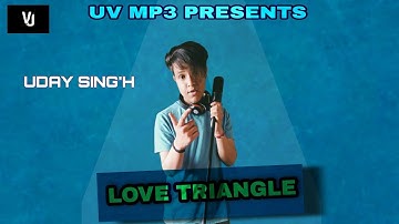 LOVE TRIANGLE - UDAY SINGH (Official Video) Deepak Kumar Singh | Latest Punjabi Song 2024 | UV MP3