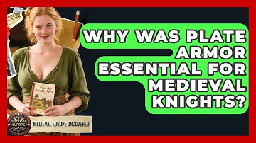 Why Was Plate Armor Essential For Medieval Knights? - Medieval Europe Uncovered
