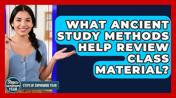 What Ancient Study Methods Help Review Class Material? - Steps to Sophomore Year
