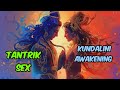 Tantrik sex  sex to samadhi  union of shiva  shakti  kundalini awakening  neel bhairav