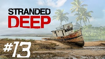 Stranded Deep - CASTAWAY SURVIVAL - Part 13