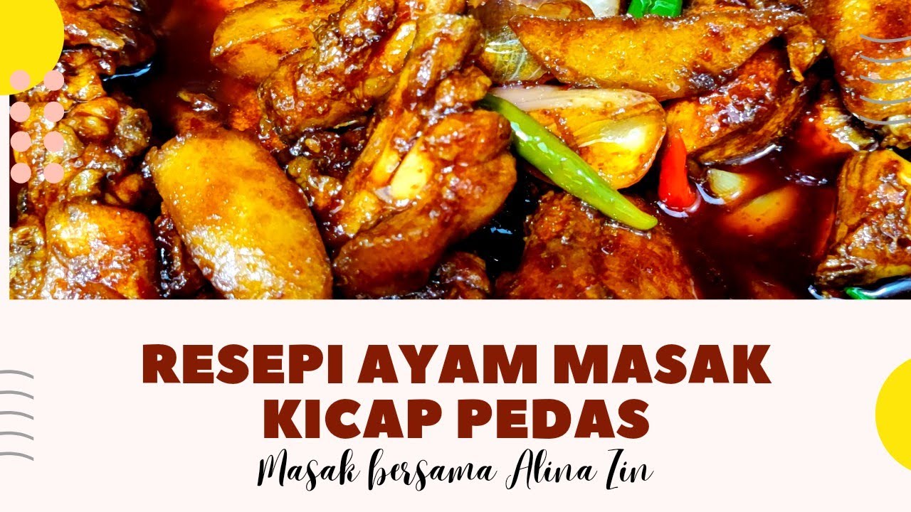 Resepi Ayam Masak Kicap Pedas Alina Zin Sedap Mudah Youtube