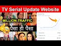 Earn 500 monthly with tv serial update blogwebsite  1 million traffic case study 2021