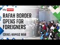 Israel-Hamas war: Rafah border opens, with teams awaiting UK nationals