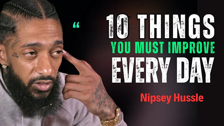 Work On These 10 Things Every Day And Watch Your Life Transform || Nipsey Hussle Motivation