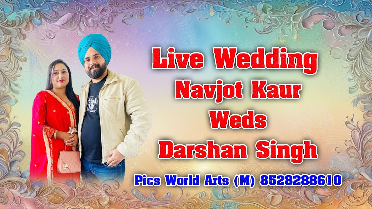 Live Wedding Navjot Kaur Weds Darshan Singh -: Live By { Pics world Arts8528288610 }