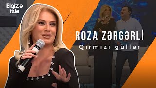 Elgizlə izlə | Roza Zərgərli | Qırmızı güllər Resimi