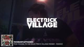 TooManyLeftHands - Too Young To Die (Electrick Village Remix) Resimi