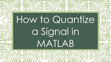 How to Quantize a Signal in MATLAB