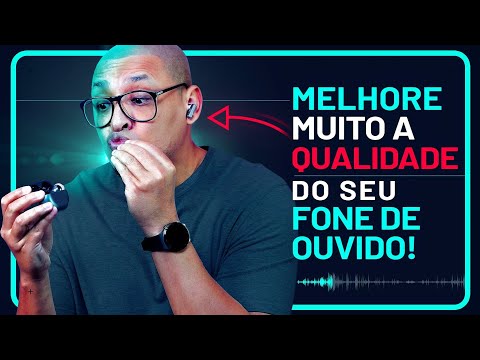 COMO MELHORAR MUITO a QUALIDADE do FONE DE OUVIDO. Melhore a qualidade do áudio! Dudu Rocha