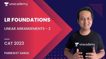 CAT 2023 | LR Foundations | Linear Arrangements - 2 | Parikshit Saikia
