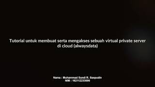 Tutorial Untuk Membuat Serta Mengakses Sebuah Virtual Private Server Di Cloud Alwaysdata