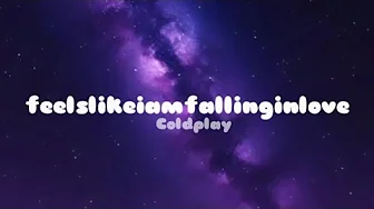 FeelsLikeIamFallingInLove | Song Lyrics | Coldplay FeelsLikeIamFallingInLove | Song Lyrics | Coldplay