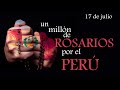 🙏 Un millón de 🌹 rosarios por el Perú (17 de julio)