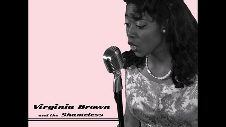 VIRGINIA BROWN & THE SHAMELESS Mama Don't Want