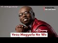 DSP Kofi Sarpong - Yesu Megyefo ne wo Mp3 Song