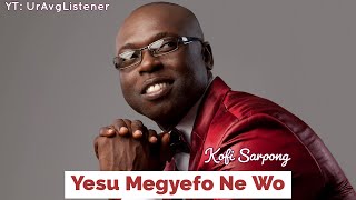 DSP Kofi Sarpong - Yesu Megyefo ne wo