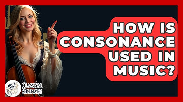 How Is Consonance Used In Music? - Classical Serenade