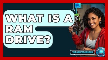 What Is A RAM Drive? - Your Computer Companion