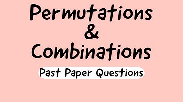 IGCSE/GCE O Level - Add Math - Permutations and Combinations - Past Paper Questions