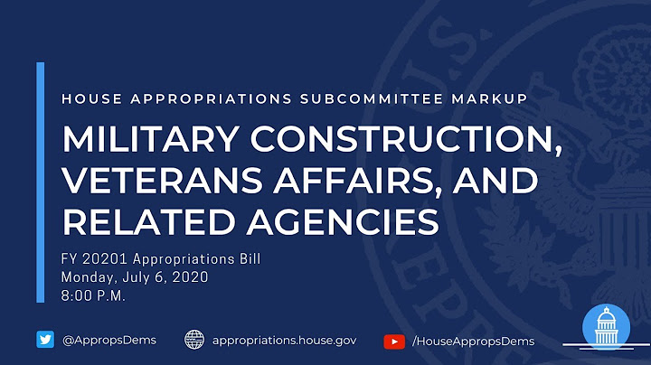 Subcommittee Markup of FY 2021 Military Construction, Veteran Affairs, and... (EventID=110857)