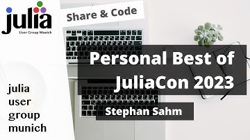 Personal Best of JuliaCon2023 | Stephan Sahm | Julia User Group Munich - Extra