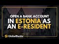 Estonian Bank Account Opening for E-Residents