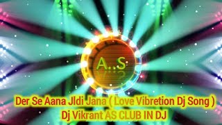 Download Lagu Der Se Aana Jldi Jana || Hot Beets  Comptition Dj Song || Dj Vikrant || @asmusic_73  Golu As MP3