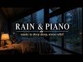 Beautiful Rain Piano Music for Deep Sleep and Stress Relief