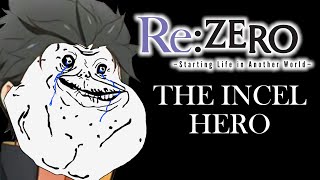 The Incel Hero - Re:Zero as the Ultimate Otaku Horror