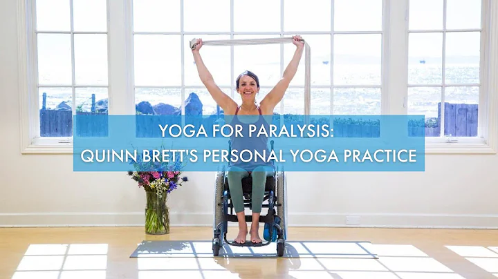 Yoga for Paralysis: Quinn Brett's Personal Yoga Pr...