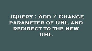 jQuery : Add / Change parameter of URL and redirect to the new URL