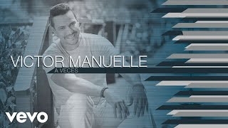 Víctor Manuelle - A Veces (Audio)