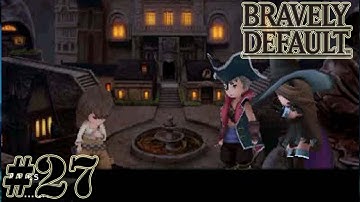 Bravely Default - Walkthrough  Part 27 - Gameplay [ 3DS ]