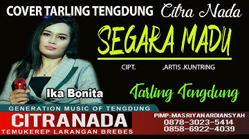 SEGARA MADU || COVER TARLING TENGDUNG CITRA NADA || IKA BONITA