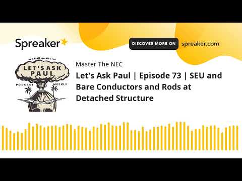Let's Ask Paul | Episode 73 | SEU and Bare Conductors and Rods at Detached Structure