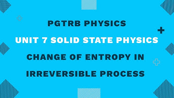 Change of Entropy in Irreversible Process - Unit 7 Solid State Physics- Pgtrb Physics