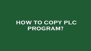 How to copy plc program?