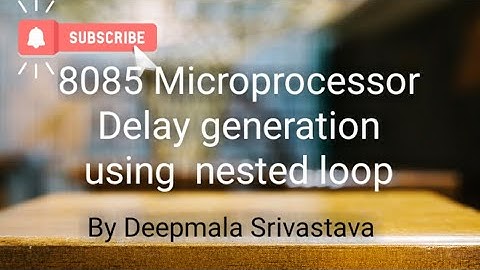Delay generation by nested loop,how to generate delay in 8085 microprocessor , delay program in 8085