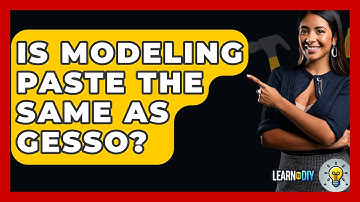 Is Modeling Paste The Same As Gesso? - LearnToDIY360.com