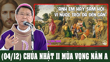 CHÚA NHẬT II MÙA VỌNG NĂM A (04/12) -Bài Giảng Sâu Sắc Của ĐC Phêrô Nguyễn Văn Khảm