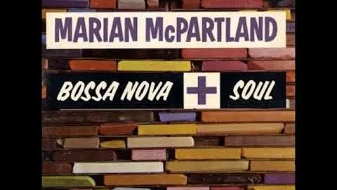 Marian McPartland  Bossa Nova + Soul ( Full Album )