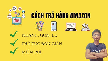 ✅Cách Trả Hàng Amazon Mới Nhất 2023