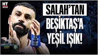 Mohamed Salah Beşiktaş'a yeşil ışık yaktı! Transferde flaş gelişme
