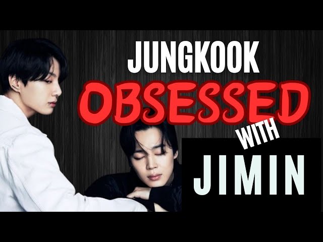Jungkook is obsessed with Jimin class=