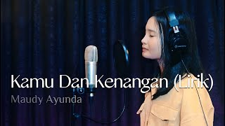 Maudy Ayunda - Kamu & Kenangan (OST Habibie Ainun 3) ~ Lirik | Cover by Thalita Ayudya