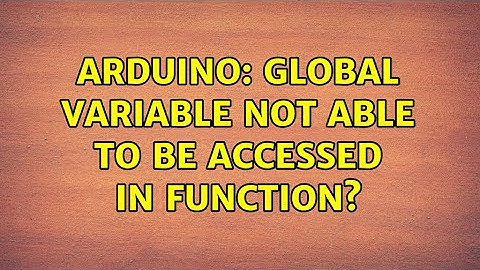 Arduino: Global Variable not able to be accessed in function?