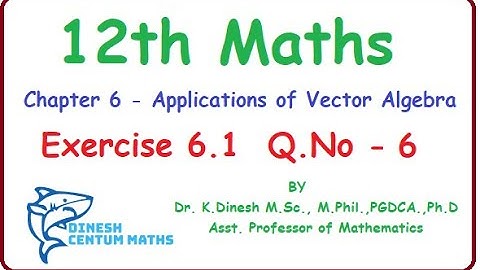 Tamilnadu New syllabus Class 12 Maths | Exercise 6.1 Q.No.6 | Applications of Vector Algebra