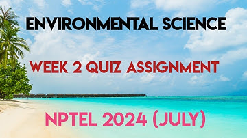 Environmental Science Week 2 Quiz Assignment Solution | NPTEL 2024 (July) | SWAYAM 2024