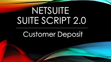NetSuite Create Customer Deposit SuiteScript 2.0